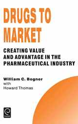 9780080425597-0080425593-Drugs to Market: Creating Value and Advantage in the Pharmaceutical Industry (Technology, Innovation, Entrepreneurship and Competitive Strategy, 5)