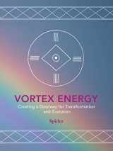 9781452515922-1452515921-Vortex Energy: Creating a Doorway for Transformation and Evolution