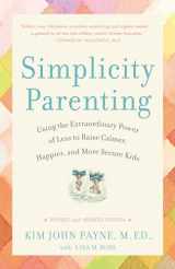 9780345507983-0345507983-Simplicity Parenting: Using the Extraordinary Power of Less to Raise Calmer, Happier, and More Secure Kids
