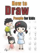 9781086404319-1086404319-How To Draw People For Kids: Step By Step Drawing Guide For Children Easy To Learn Draw Human