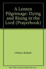 9780809125692-0809125692-A Lenten Pilgrimage: Dying and Rising in the Lord (Prayerbook)
