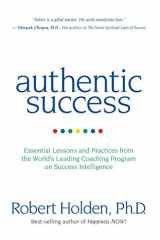 9781401928247-1401928242-Authentic Success: Essential Lessons and Practices from the World's Leading Coaching Program on Success Intelligence