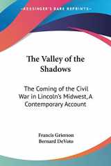 9781417903801-1417903805-The Valley of the Shadows: The Coming of the Civil War in Lincoln's Midwest, A Contemporary Account