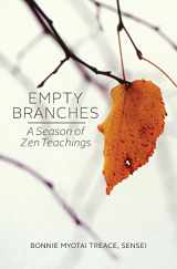 9780692813188-0692813187-Empty Branches: A Season of Zen