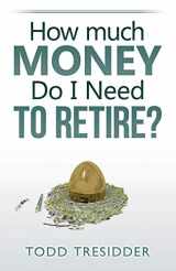 9780982289198-0982289197-How Much Money Do I Need to Retire?