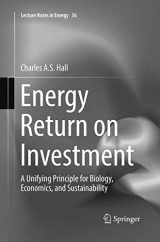 9783319838328-3319838326-Energy Return on Investment: A Unifying Principle for Biology, Economics, and Sustainability (Lecture Notes in Energy, 36)