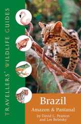 9781566565936-1566565936-Brazil: Amazon And Pantanal (Travellers' Wildlife Guides)