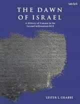 9780567663214-0567663213-The Dawn of Israel: A History of Canaan in the Second Millennium BCE