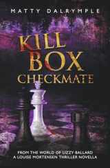 9781959882077-1959882074-Kill Box Checkmate: From the World of Lizzy Ballard: A Louise Mortensen Thriller Novella