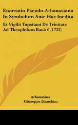 9781104790226-110479022X-Enarratio Pseudo-Athanasiana In Symbolum Ante Hac Inedita: Et Vigilii Tapsitani De Trinitate Ad Theophilum Book 6 (1732) (Latin Edition)