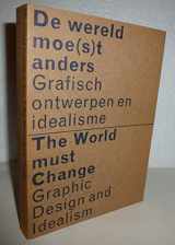 9789066172081-9066172088-The World Must Change - Graphic Design and Idealism: Graphic Design and Idealism