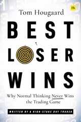9780857198228-085719822X-Best Loser Wins: Why Normal Thinking Never Wins the Trading Game – written by a high-stake day trader