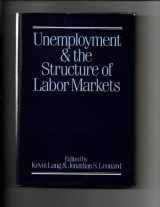 9780631153788-0631153780-Unemployment and the Structure of Labor Markets