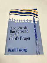 9780918873026-0918873029-Jewish Background to the Lord's Prayer (English and Hebrew Edition)