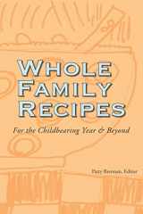 9780979724725-0979724724-Whole Family Recipes