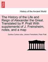 9781241437589-1241437580-The History of the Life and Reign of Alexander the Great. Translated by P. Pratt With supplements of J. Freinsheim, notes, and a map