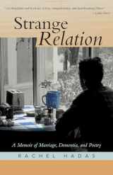 9781589880610-1589880617-Strange Relation: A Memoir of Marriage, Dementia, and Poetry