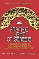 9780963129222-0963129228-Aramaic Light on Genesis: Old Testament Series Volume 1