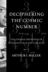 9780393065329-0393065324-Deciphering the Cosmic Number: The Strange Friendship of Wolfgang Pauli and Carl Jung
