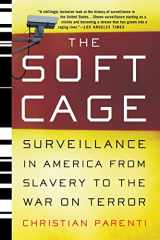 9780465054855-0465054854-The Soft Cage: Surveillance in America From Slavery to the War on Terror