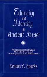9781575060330-1575060337-Ethnicity and Identity in Ancient Israel: Prolegomena to the Study of Ethnic Sentiments and Their Expression in the Hebrew Bible