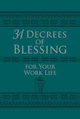 9781424561070-1424561078-31 Decrees of Blessing for Your Work Life - 31 Promises of God You Need to Claim with Authority to Bless Your Daily Work