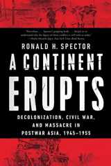 9781324064442-1324064447-A Continent Erupts: Decolonization, Civil War, and Massacre in Postwar Asia, 1945–1955