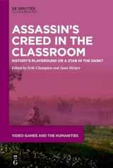 9783111250724-3111250725-›Assassin’s Creed‹ in the Classroom: History’s Playground or a Stab in the Dark? (Video Games and the Humanities, 15)