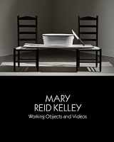 9780615701493-0615701493-Mary Reid Kelley: Working Objects and Videos (Samuel Dorsky Museum of Art)