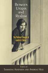 9781512826098-151282609X-Between Utopia and Realism: The Political Thought of Judith N. Shklar (Haney Foundation Series)