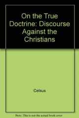 9780195041507-019504150X-On the True Doctrine: A Discourse Against the Christians
