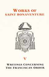9781576590478-157659047X-St. Bonaventure's Writings Concerning the Franciscan Order: Works of St. Bonaventure - Volume V