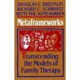 9781555424268-1555424260-Metaframeworks: Transcending the Models of Family Therapy (JOSSEY BASS SOCIAL AND BEHAVIORAL SCIENCE SERIES)