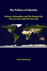 9781312299078-131229907X-The Politics Of Identity: History, Nationalism, And The Prospect For Peace In Post-cold War East Asia