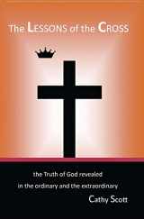 9780998471723-0998471720-The Lessons of the Cross: The Truth of God Revealed