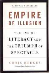 9781568586137-1568586132-Empire of Illusion: The End of Literacy and the Triumph of Spectacle