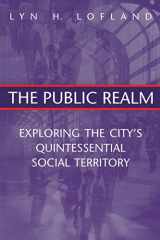 9780202306087-0202306089-The Public Realm: Exploring the City's Quintessential Social Territory (Communication and Social Order)