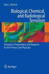 9780387472317-0387472312-Biological, Chemical, and Radiological Terrorism: Emergency Preparedness and Response for the Primary Care Physician