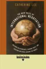 9781427094780-1427094780-The New Rules of International Negotiation: Builiding Relationships, Earning Trust, and Creating Influence Around the World: Easyread Edition