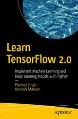 9781484255605-1484255607-Learn TensorFlow 2.0: Implement Machine Learning and Deep Learning Models with Python