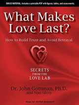 9781452608198-1452608199-What Makes Love Last?: How to Build Trust and Avoid Betrayal