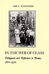 9780814779811-0814779816-In the Web of Class: Delinquents and Reformers in Boston, 1810s-1930s (The American Social Experience, 10)