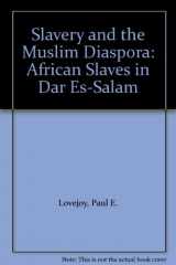9781558762459-1558762450-Slavery and the Muslim Diaspora: African Slaves in Dar Es-Salam