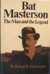 9780806115221-080611522X-Bat Masterson the Man and the Legend