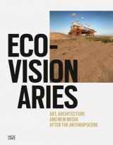 9783775744539-3775744533-Eco-Visionaries: Art, Architecture, and New Media after the Anthropocene