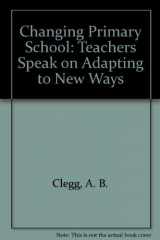 9780805234398-080523439X-The changing primary school;: Teachers speak on adapting to new ways