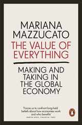 9780141980768-0141980761-The Value of Everything: Making and Taking in the Global Economy
