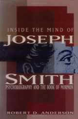 9781560851257-1560851252-Inside the Mind of Joseph Smith: Psychobiography and the Book of Mormon