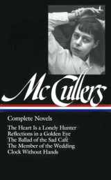 9781931082037-1931082030-Complete Novels: The Heart is a Lonely Hunter/Reflections in a Golden Eye/The Ballad of the Sad Cafe/The Member of the Wedding/The Clock Without Hands (Library of America)