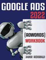 9781795757935-1795757930-Google Ads (AdWords) Workbook: Advertising on Google Ads, YouTube, & the Display Network